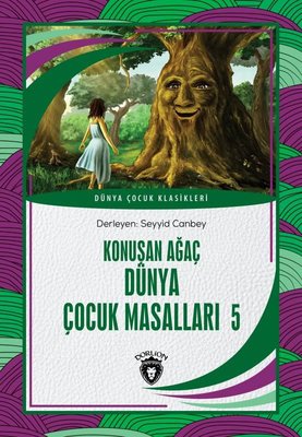 Konuşan Ağaç - Dünya Çocuk Masalları 5 - Dünya Çocuk Klasikleri | Dorlion Yayınevi