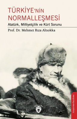 Türkiye'nin Normalleşmesi - Atatürk Milliyetçilik ve Kürt Sorunu | Dorlion Yayınevi