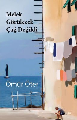 Melek Görülecek Çağ Değildi | Ayrıkotu Yayınları