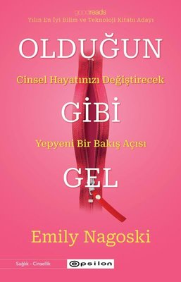 Olduğun Gibi Gel: Cinsel Hayatınızı Değiştirecek Yepyeni Bir Bakış Açısı | Epsilon Yayınevi