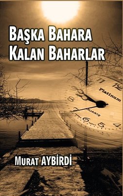 Başka Bahara Kalan Baharlar | Platanus Publishing