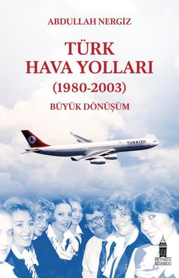 Türk Hava Yolları - (1980-2003) Büyük Dönüşüm | Beyoğlu Kitabevi