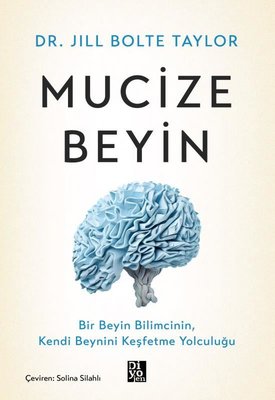 Mucize Beyin - Bir Beyin Bilimcinin Kendi Beynini Keşfetme Yolculuğu | Diyojen Yayıncılık