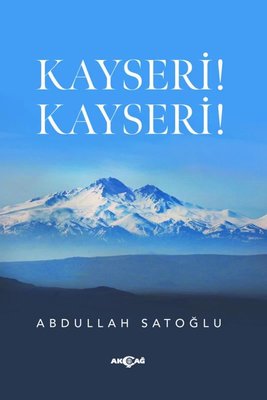 Kayseri! Kayseri! | Akçağ Yayınları