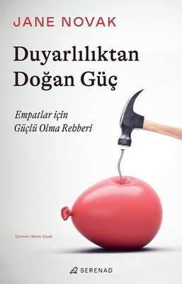 Duyarlılıktan Doğan Güç - Empatlar İçin Güçlü Olma Rehberi | Serenad