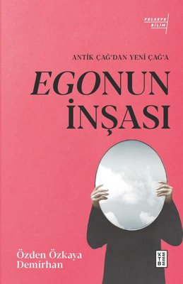 Egonun İnşası - Antik Çağ'dan Yeni Çağ'a | Ketebe