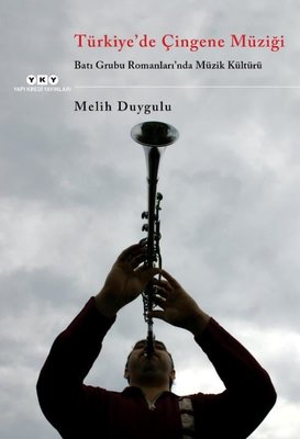 Türkiye'de Çingene Müziği - Batı Grubu Romanları'nda Müzik Kültürü | Yapı Kredi Yayınları