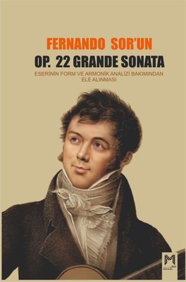 Fernando Sor'un Op.22 Grande Sonata Eserinin Form ve Armonik Analizi Bakımından Ele Alınması | Memento Mori Yayınları