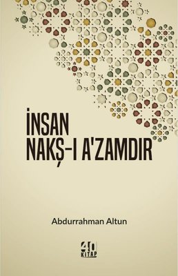 İnsan Nakş-ı A'zamdır | 40 Kitap