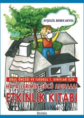 Hayallerimin Gücü Adınaaa! - Etkinlik Kitabı - Okul Öncesi ve İlkokul 1.Sınıflar İçin | Özyürek Yayınevi