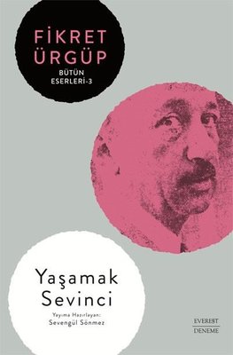 Fikret Ürgüp - Bütün Eserleri 3 - Yaşamak Sevinci | Everest Yayınları