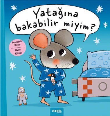 Yatağına Bakabilir miyim? Pencereli Kitap - Uyku Eğitimi | Mabel Çocuk