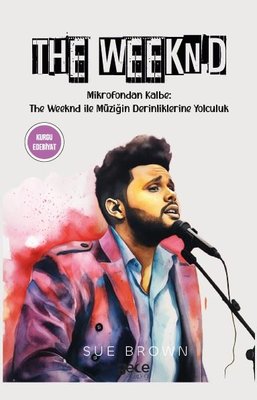 The Weeknd - Mikrofondan Kalbe: The Weeknd İle Müziğin Derinliklerine Yolculuk | Gece Kitaplığı