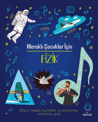 Meraklı Çocuklar İçin Fizik | Doruk Yayınları (Ciltli)