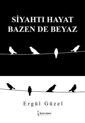 Siyahtı Hayat Bazen de Beyaz | İkinci Adam Yayınları