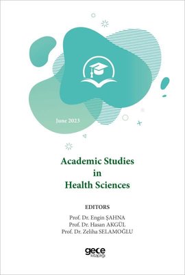 Academic Studies In Health Sciences - June 2023 | Gece Kitaplığı