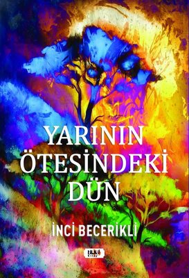 Yarının Ötesindeki Dün | Tilki Kitap