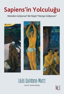 Sapiens'in Yolculuğu - Nereden Geliyoruz? Biz Neyiz? Nereye Gidiyoruz? | İrene Kitap