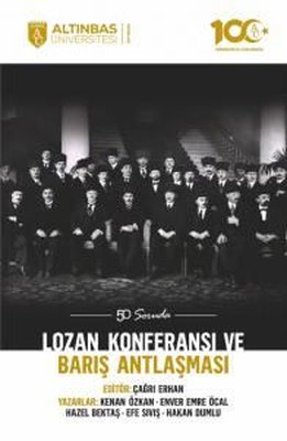 Lozan Konferansı ve Barış Antlaşması - 50 Soruda | Altınbaş Üniversitesi Yayınları