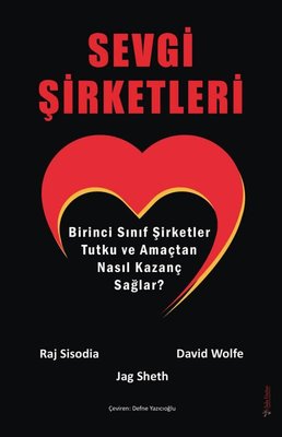Sevgi Şirketleri - Birinci Sınıf Şirketler Tutku ve Amaçtan Nasıl Kazanç Sağlar? | Sola Unitas