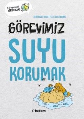 Görevimiz Suyu Korumak - Gezegenimizi Koruyalım! | Tudem Yayınları