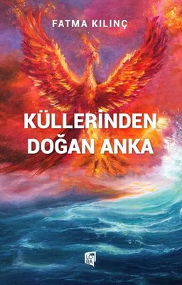 Küllerinden Doğan Anka | Lora Yayıncılık