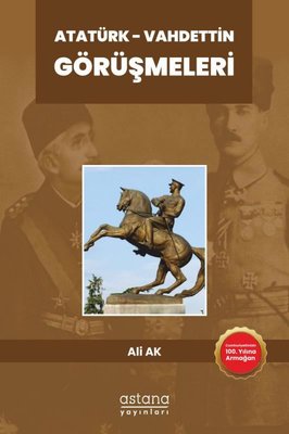 Atatürk - Vahdettin Görüşmeleri | Astana Yayınları