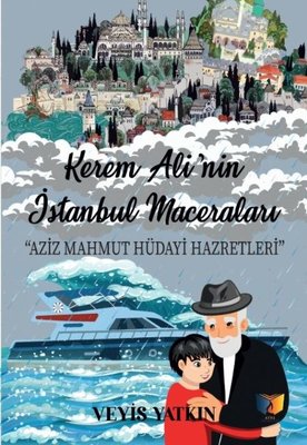 Kerem Ali'nin İstanbul Maceraları - Aziz Mahmut Hüdayi Hazretleri | Ateş Yayınları