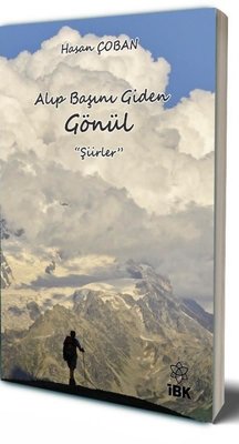 Alıp Başını Giden Gönül-Şiirler | İBK - İz Bırakan Kalemler