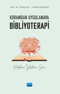 Kuramdan Uygulamaya Bibliyoterapi - Kitapların İyileştirici Gücü | Nobel Akademik Yayıncılık