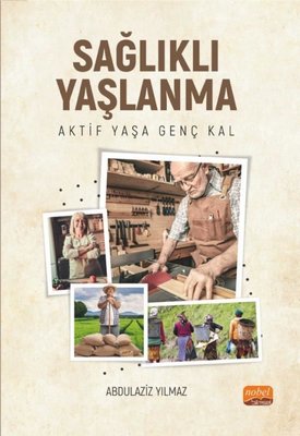 Sağlıklı Yaşlanma - Aktif Yaşa Genç Kal | Nobel Bilimsel Eserler