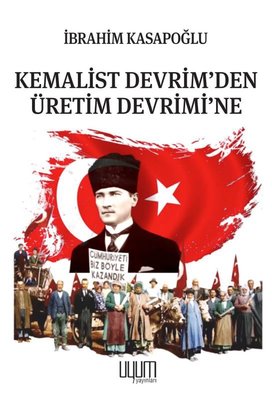 Kemalist Devrim'den Üretim Devrimi'ne | Uyum Yayıncılık