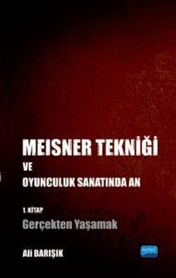 Meisner Tekniği ve Oyunculuk Sanatında An 1.Kitap - Gerçekten Yaşamak | Nobel Akademik Yayıncılık