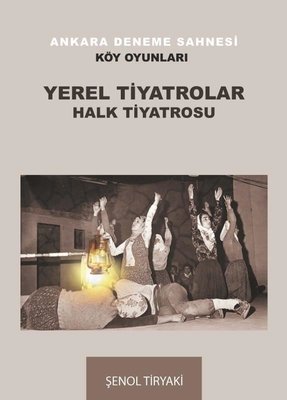 Yerel Tiyatrolar Halk Tiyatrosu - Ankara Deneme Sahnesi - Köy Oyunları | A.Barış Kitapevi
