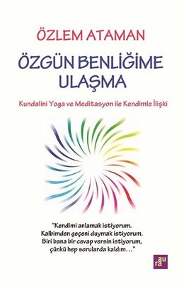 Özgün Benliğime Ulaşma - Kundalini Yoga ve Meditasyon İle Kendimle İlişki | Aura
