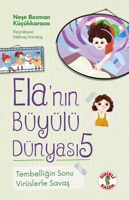 Tembelliğin Sonu - Virüslerle Savaş - Ela'nın Büyülü Dünyası 5 | Sihirli Kalem
