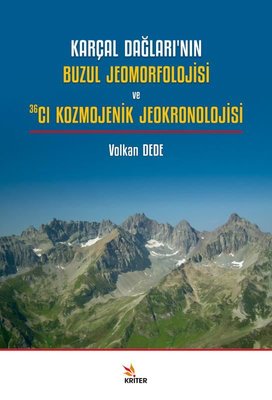 Karçal Dağları'nın Buzul Jeomorfolojisi ve 36Cl Kozmojenik Jeokronolojisi | Kriter