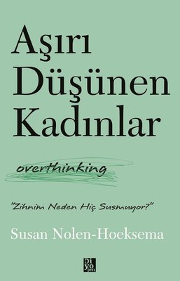 Aşırı Düşünen Kadınlar - Overthinking | Diyojen Yayıncılık