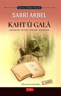Kaht U Gala - Kuraklık, Kıtlık, Yokluk, Pahalılık - Yaşanmış Günümüz Romanları | Tuba Kitabevi