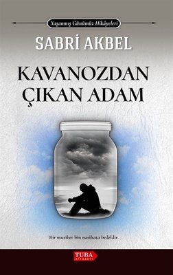 Kavanozdan Çıkan Adam - Yaşanmış Günümüz Hikayeleri | Tuba Kitabevi