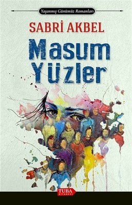 Masum Yüzler - Yaşanmış Günümüz Romanları | Tuba Kitabevi