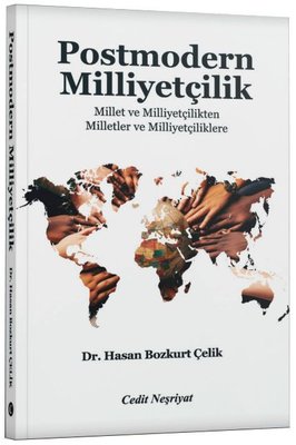 Postmodern Milliyetçilik - Millet ve Milliyetçilikten Milletler ve Milliyetçiliklere | Cedit Neşriyat