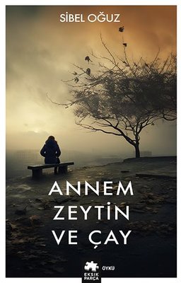 Annem Zeytin ve Çay | Eksik Parça