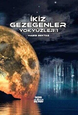 İkiz Gezegenler - Yokyüzler 1 | Smirna Yayınları