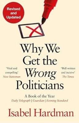 Why We Get the Wrong Politicians | Atlantic Books