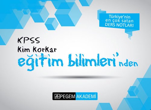 KPSS Kim Korkar Eğitim Bilimleri Ders Notları | Pegem Akademi Yayıncılık