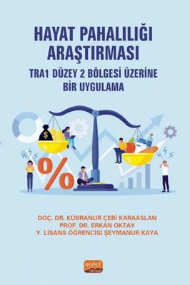 Hayat Pahalılığı Araştırması - TRA1 Düzey 2 Bölgesi Üzerine Bir Uygulama | Nobel Bilimsel Eserler