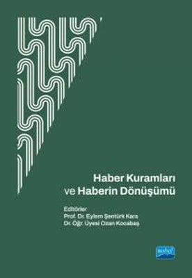 Haber Kuramları ve Haberin Dönüşümü | Nobel Akademik Yayıncılık