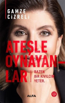 Ateşle Oynayayanlar | Alfa Yayıncılık