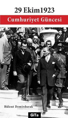 29 Ekim 1923 Cumhuriyet Güncesi | Gita Yayınevi